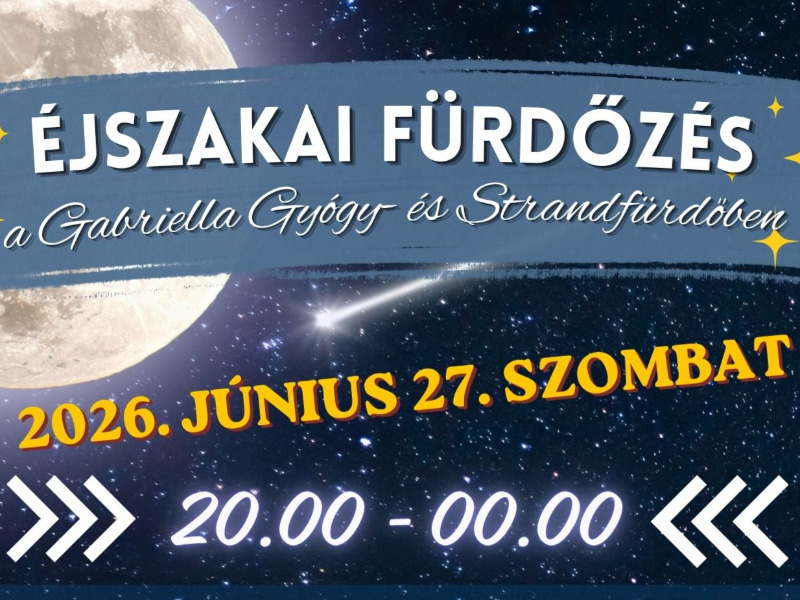 Éjszakai Fürdőzés a Gabriella Gyógy- és Strandfürdőben