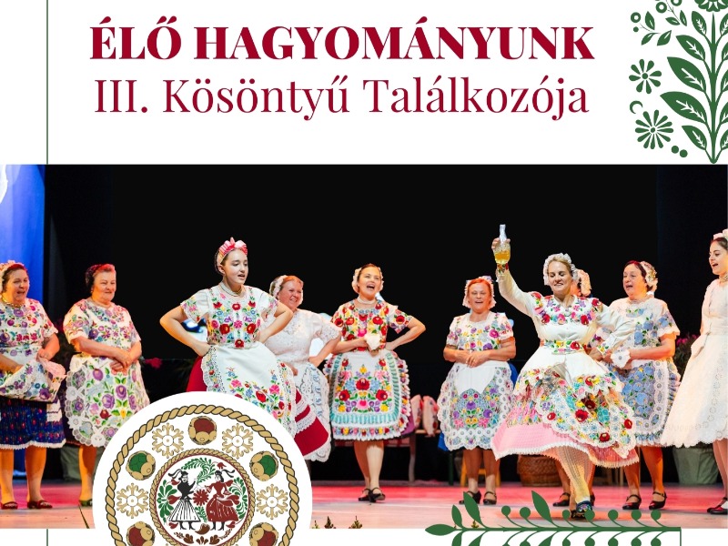 ÉLŐ HAGYOMÁNYUNK – III. KÖSÖNTYŰ TALÁLKOZÓJA