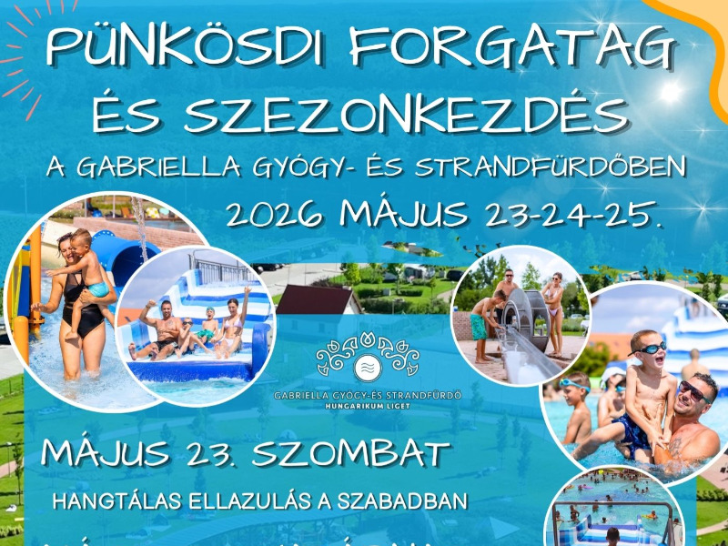 Pünkösdi forgatag és szezonkezdés a Gabriella Gyógy- és Strandfürdőben!